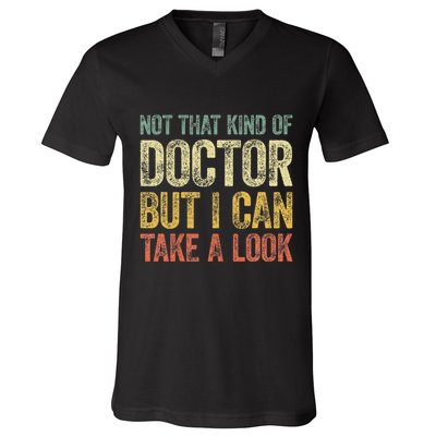 Not That Kind Of Doctor But I Can Take A Look V-Neck T-Shirt