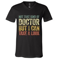 Not That Kind Of Doctor But I Can Take A Look V-Neck T-Shirt