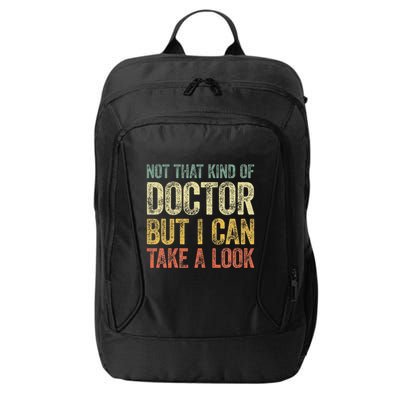 Not That Kind Of Doctor But I Can Take A Look City Backpack