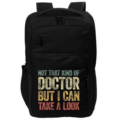 Not That Kind Of Doctor But I Can Take A Look Impact Tech Backpack