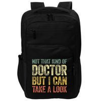 Not That Kind Of Doctor But I Can Take A Look Impact Tech Backpack