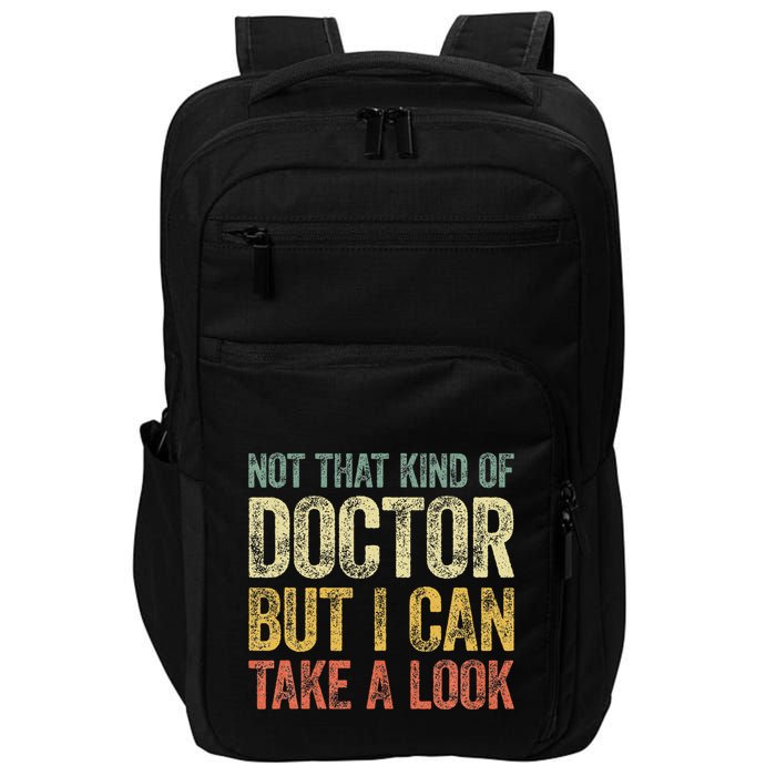 Not That Kind Of Doctor But I Can Take A Look Impact Tech Backpack