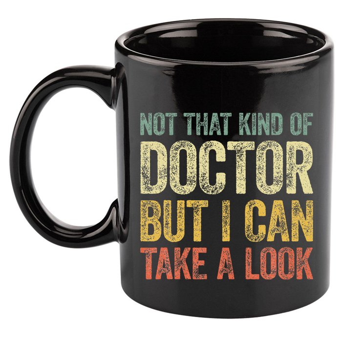 Not That Kind Of Doctor But I Can Take A Look 11oz C Handle Ceramic Mug