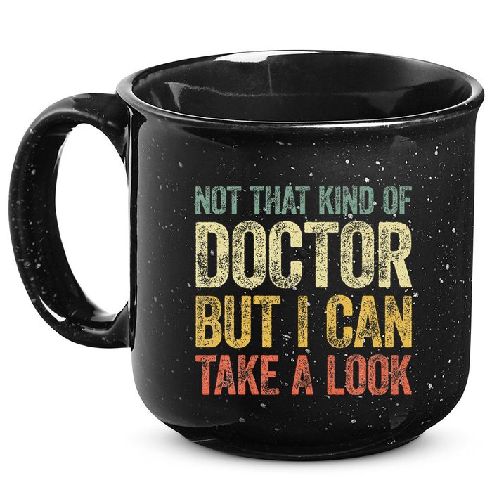 Not That Kind Of Doctor But I Can Take A Look 15oz Campfire Ceramic Mug