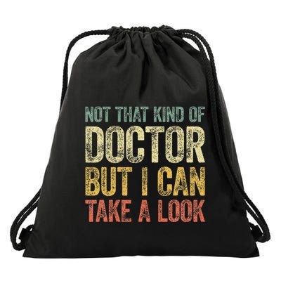 Not That Kind Of Doctor But I Can Take A Look Drawstring Bag