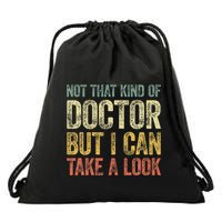 Not That Kind Of Doctor But I Can Take A Look Drawstring Bag