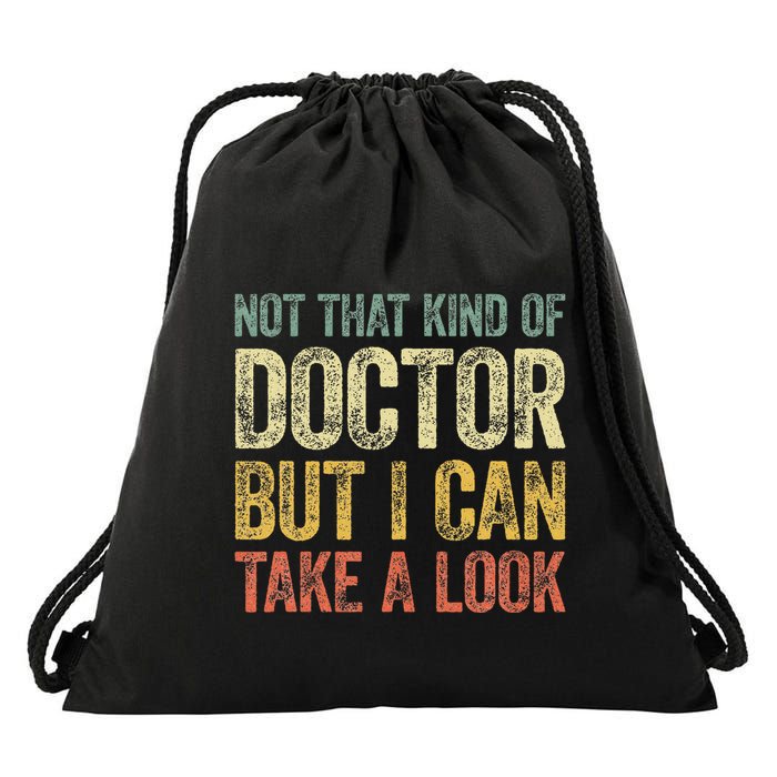 Not That Kind Of Doctor But I Can Take A Look Drawstring Bag