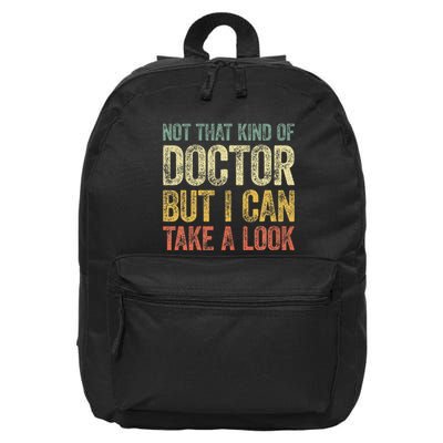 Not That Kind Of Doctor But I Can Take A Look 16 in Basic Backpack