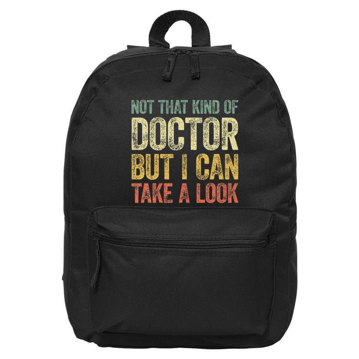 Not That Kind Of Doctor But I Can Take A Look 16 in Basic Backpack