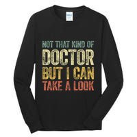 Not That Kind Of Doctor But I Can Take A Look Tall Long Sleeve T-Shirt