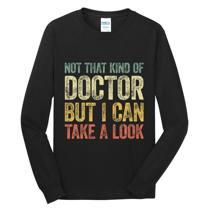 Not That Kind Of Doctor But I Can Take A Look Tall Long Sleeve T-Shirt