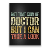 Not That Kind Of Doctor But I Can Take A Look Poster