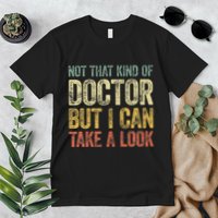 Not That Kind Of Doctor But I Can Take A Look Premium T-Shirt