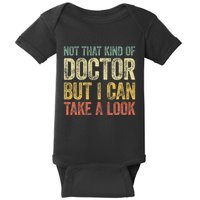 Not That Kind Of Doctor But I Can Take A Look Baby Bodysuit
