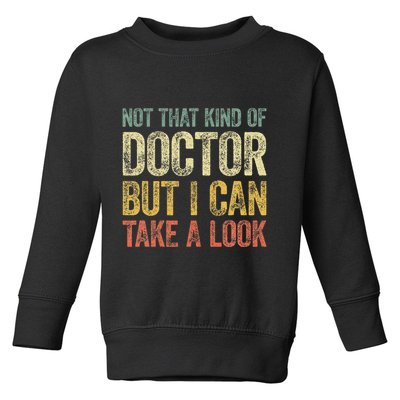 Not That Kind Of Doctor But I Can Take A Look Toddler Sweatshirt