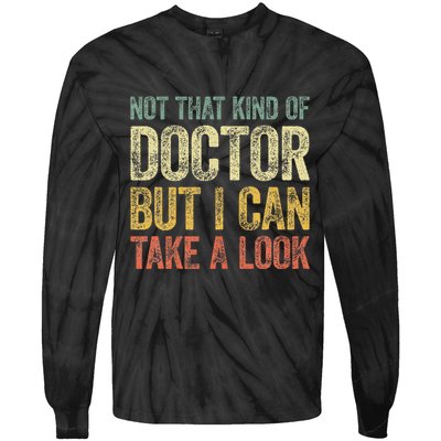 Not That Kind Of Doctor But I Can Take A Look Tie-Dye Long Sleeve Shirt