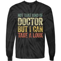 Not That Kind Of Doctor But I Can Take A Look Tie-Dye Long Sleeve Shirt