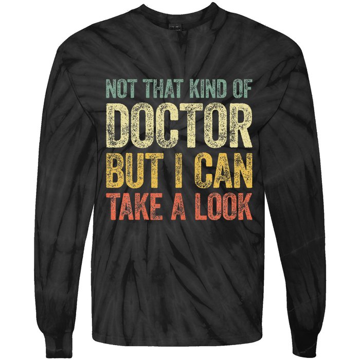Not That Kind Of Doctor But I Can Take A Look Tie-Dye Long Sleeve Shirt