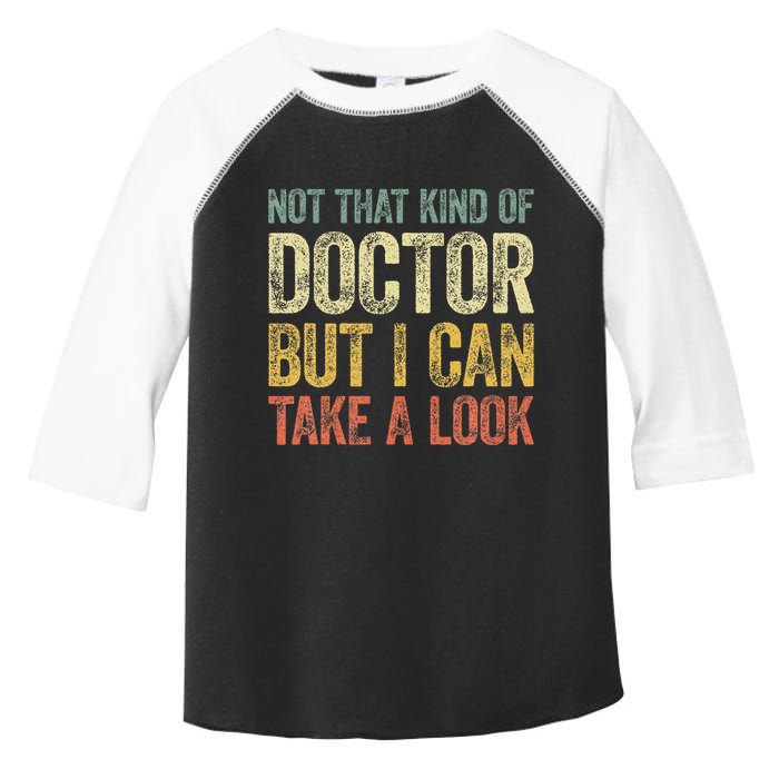 Not That Kind Of Doctor But I Can Take A Look Toddler Fine Jersey T-Shirt