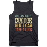 Not That Kind Of Doctor But I Can Take A Look Tank Top