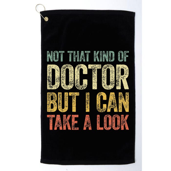 Not That Kind Of Doctor But I Can Take A Look Golf Towel