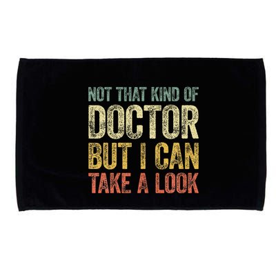 Not That Kind Of Doctor But I Can Take A Look Microfiber Hand Towel