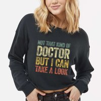 Not That Kind Of Doctor But I Can Take A Look Cropped Pullover Crew
