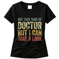Not That Kind Of Doctor But I Can Take A Look Womens T-Shirt