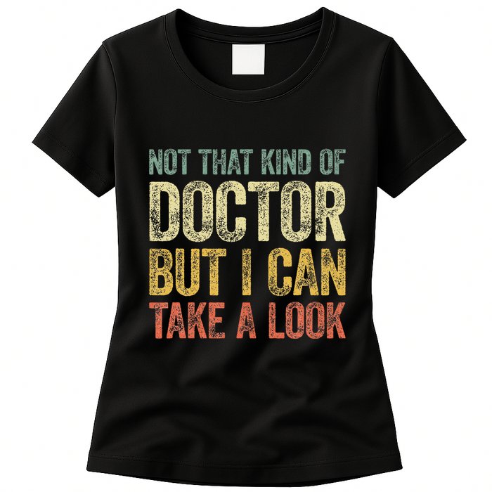 Not That Kind Of Doctor But I Can Take A Look Womens T-Shirt