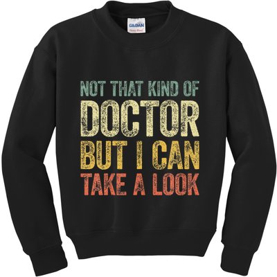 Not That Kind Of Doctor But I Can Take A Look Kids Sweatshirt