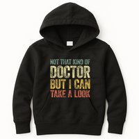 Not That Kind Of Doctor But I Can Take A Look Kids Hoodie