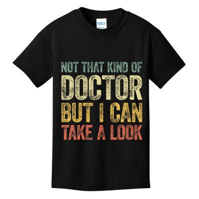 Not That Kind Of Doctor But I Can Take A Look Kids T-Shirt