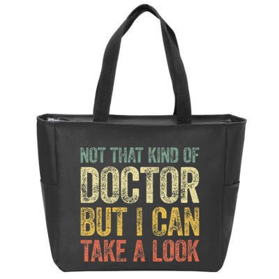 Not That Kind Of Doctor But I Can Take A Look Zip Tote Bag