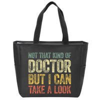 Not That Kind Of Doctor But I Can Take A Look Zip Tote Bag