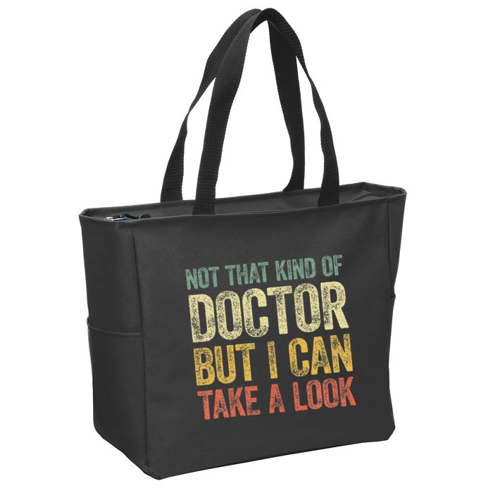 Not That Kind Of Doctor But I Can Take A Look Zip Tote Bag