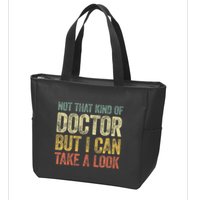 Not That Kind Of Doctor But I Can Take A Look Zip Tote Bag