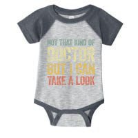 Not That Kind Of Doctor But I Can Take A Look Infant Baby Jersey Bodysuit