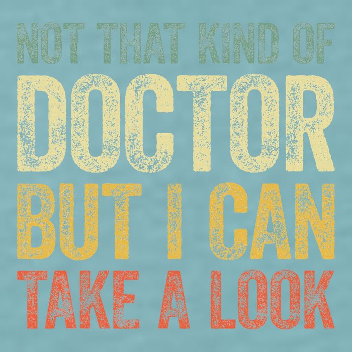 Not That Kind Of Doctor But I Can Take A Look Sueded Cloud Jersey T-Shirt