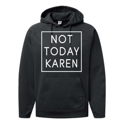 Not Today Karen Millennial Performance Fleece Hoodie