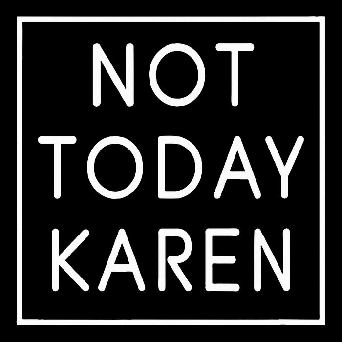 Not Today Karen Millennial Cooling Performance Crew T-Shirt