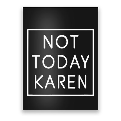 Not Today Karen Millennial Poster