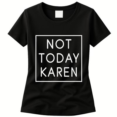 Not Today Karen Millennial Womens T-Shirt