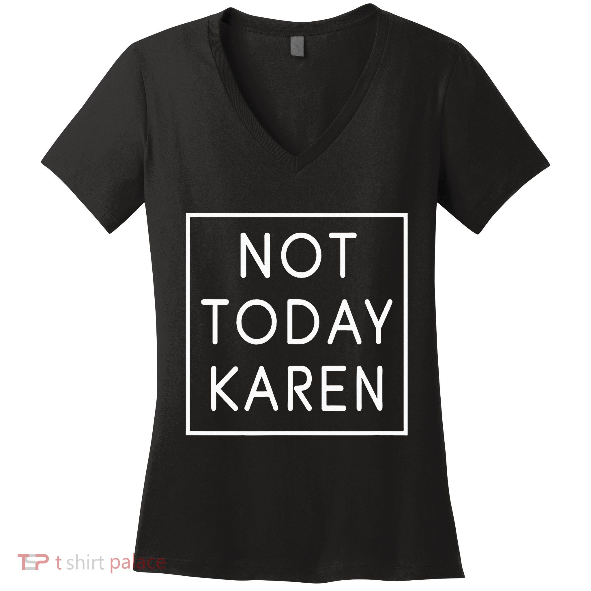 Not Today Karen Millennial Women's V-Neck T-Shirt