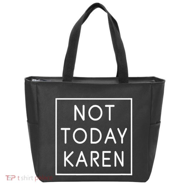 Not Today Karen Millennial Zip Tote Bag