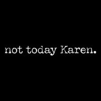 Not Today Karen Cooling Performance Crew T-Shirt