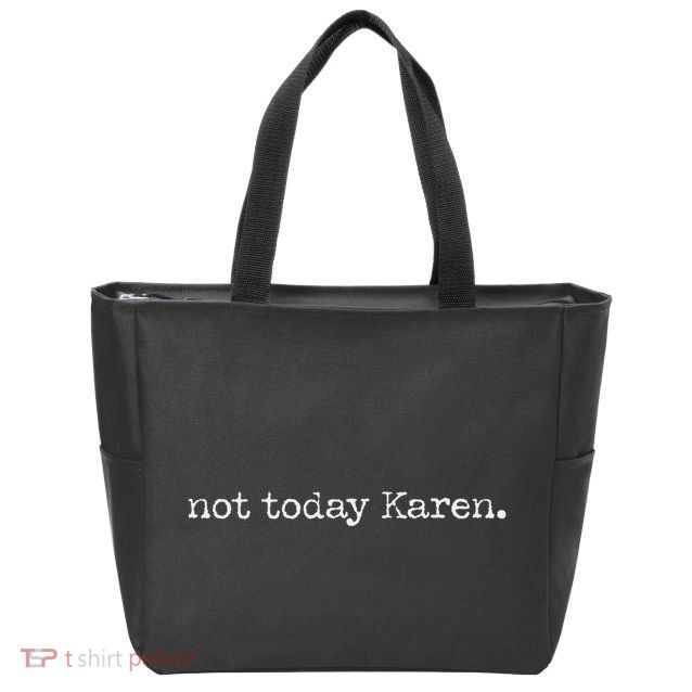 Not Today Karen Zip Tote Bag