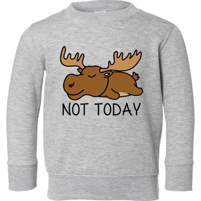 Not Today Lazy Moose Toddler Sweatshirt