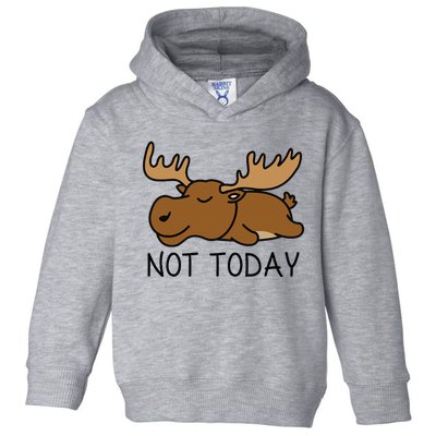 Not Today Lazy Moose Toddler Hoodie