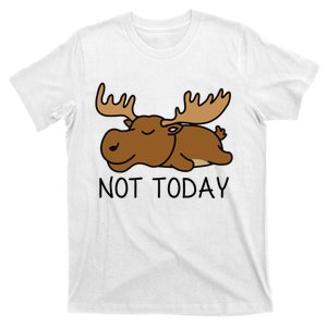 Not Today Lazy Moose T-Shirt