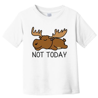 Not Today Lazy Moose Toddler T-Shirt